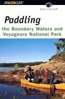 Paddling the Boundary Waters and Voyageurs National Park (Regional Paddling Series)